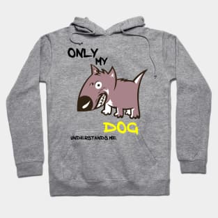 ONLY MY DOG UNDERSTANDS ME Hoodie